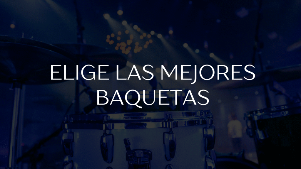 elige tus mejores baquetas
